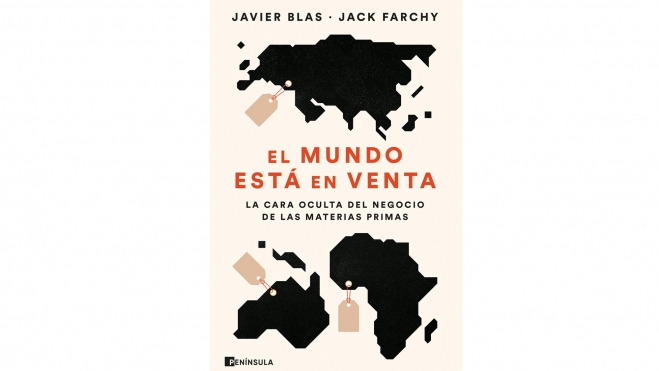 El mundo está en venta: La cara oculta del negocio de las materias primas